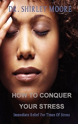 How To Conquer Your Stress Immediate Relief for Times of Stress