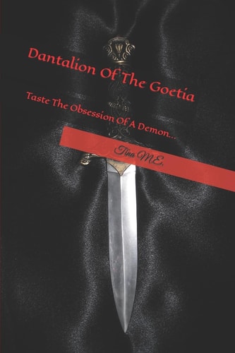 Dantalion of the Goetia The Legend Is Foretold, from the Writings of the Ars Goetia, He Who Bears the Name of Dantalion, Hath Fallen from Grace. So It Is Ordered, He Shall Be Exiled for His Transgressions... He Who Wears the Mark of a Demon...