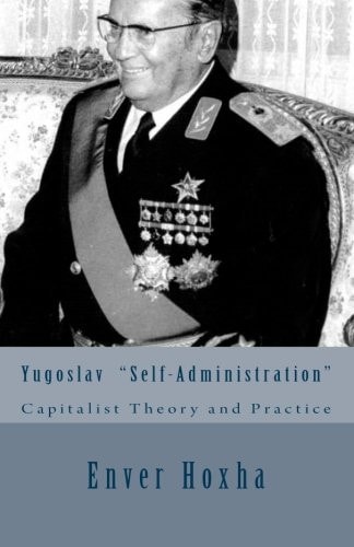 Yugoslav "self-Administration" Capitalist Theory and Practice