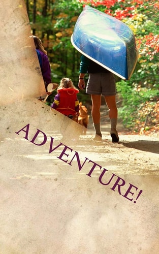 Adventure! An Original Do-It-Yourself Weekend Retreat