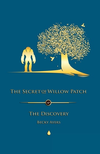 The Secret of Willow Patch The Discovery