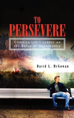 To Persevere Climbing Life's Ladder on the Rungs of Opportunity