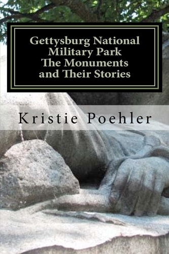 Gettysburg National Military Park The Monuments and Their Stories