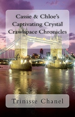 Cassie and Chloe's Captivating Crystal Crawlspace Chronicles