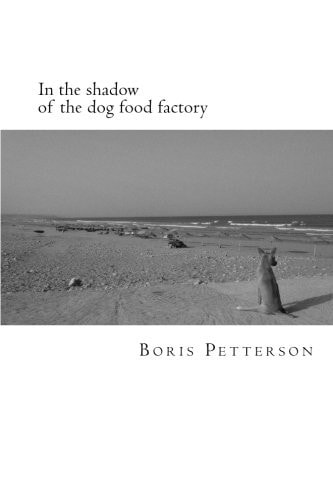 In the Shadow of the Dog Food Factory Poems