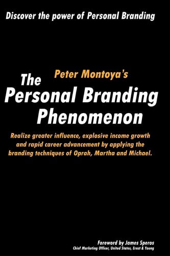 The Personal Branding Phenomenon Realize Greater Influence, Explosive Income Growth and Rapid Career Advancement by Applying the Branding Techniques of Michael, Martha and Oprah.