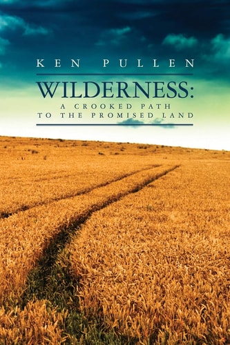Wilderness A Crooked Path to the Promised Land