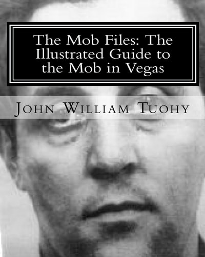 The Mob Files: the Illustrated Guide to the Mob in Vegas