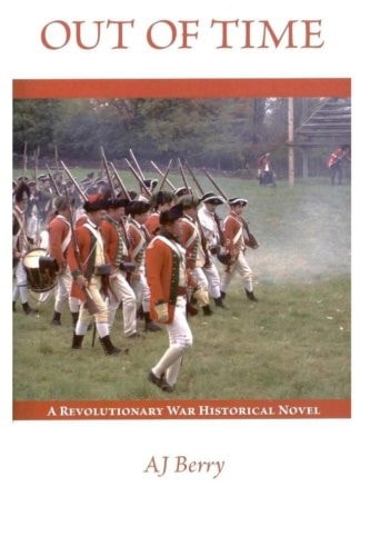 Out of Time A Revolutionary War Historical Novel, Part One