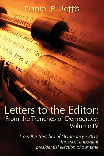 Letters to the Editor From the Trenches of Democracy - 2012 - The Most Important Presidential Election of Our Time