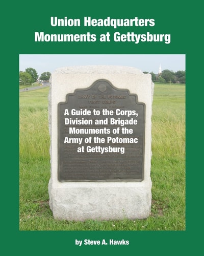Union Headquarters Monuments at Gettysburg A Guide to the Corps, Division and Brigade Monuments of the Army of the Potomac at Gettysburg
