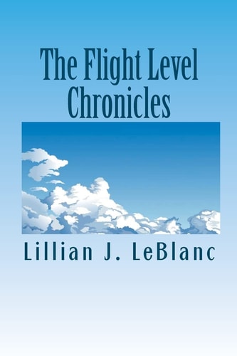 The Flight Level Chronicles Interesting People, Unique Places, and a Special Airplane