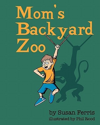 Mom's Backyard Zoo