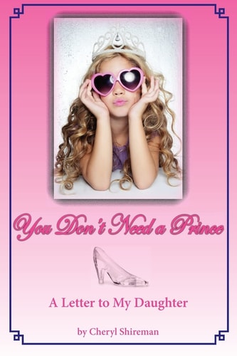 You Don't Need a Prince A Letter to My Daughter