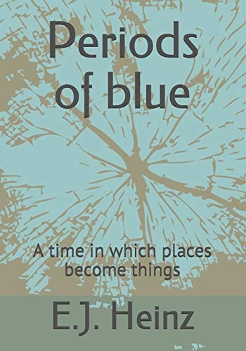 Periods of Blue A Time in Which Places Become Things