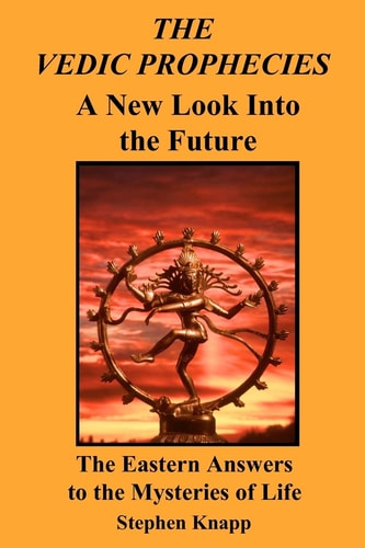 The Vedic Prophecies A New Look Into the Future: The Eastern Answers to the Mysteries of Life