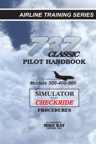 737 Classic Pilot Handbook Simulator and Checkride Procedures