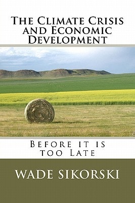 The Climate Crisis and Economic Development Before It Is Too Late