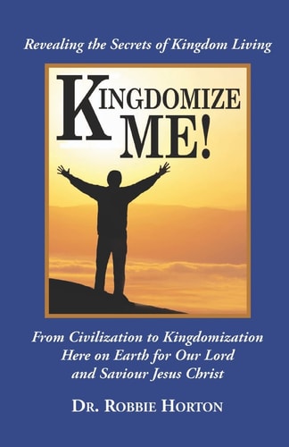 Kingdomize Me! Revealing the Secrets of Kingdom Living