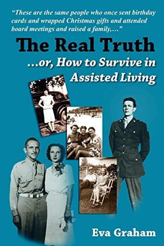 The Real Truth Or How to Survive in Assisted Living