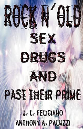 Rock N' Old Sex, Drugs, and Past Their Prime
