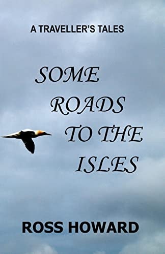 A Traveller's Tales - Some Roads to the Isles