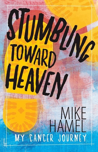Stumbling Toward Heaven Mike Hamel on Cancer, Crashes and Questions