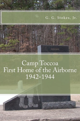 Camp Toccoa First Home of the Airborne.: 1942-1944