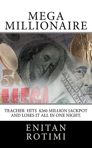 Mega Millionaire The Janet Smith Story: $260 Mega Million Jackpot Winner. How She Won It and Lost It All in One Night. the Money, Her Marriage, the Children and the Dog