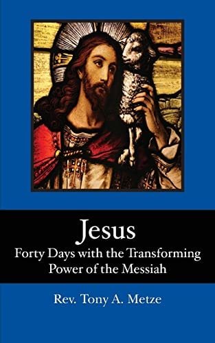 Jesus Forty Days with the Transforming Power of the Messiah