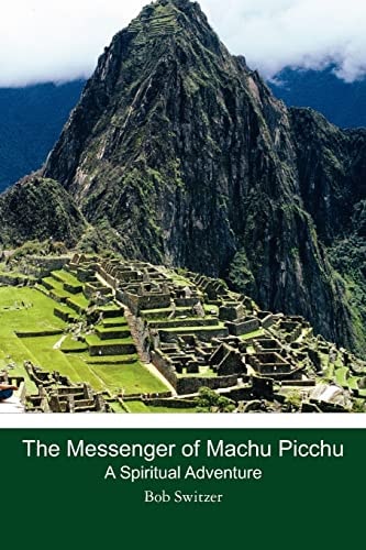 The Messenger of Machu Picchu A Spiritual Adventure