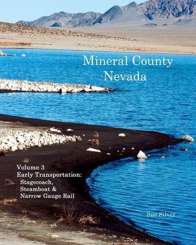 Mineral County Nevada Early Transportation: Stagecoach, Steamboat and Narrow Gauge Rail