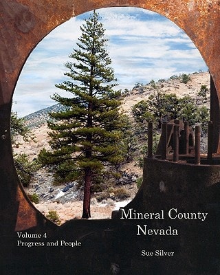 Mineral County Nevada Progress and People The Development of the County
