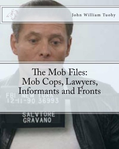 The Mob Files Mob Cops, Lawyers, Informants and Fronts