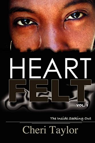 Heart Felt Vol.1 The Inside Seeking Out My Life, My Dash, My Path... Become Inspired Entering My Heart as it Seeks Out for Self Inspiration Through Poetry of My Own.Featuring (Alive and Free) From Famous Poets Of The Heartland.. Seek the Collection!