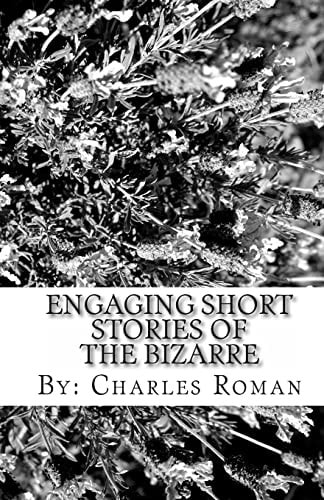 Engaging Short Stories of the Bizarre Where Sci-Fi, the Unusual and Reality Meet!