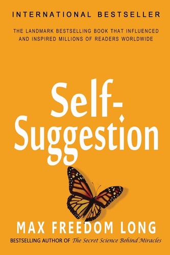 Self-Suggestion And the New Huna Theory of Mesmerism and Hypnosis