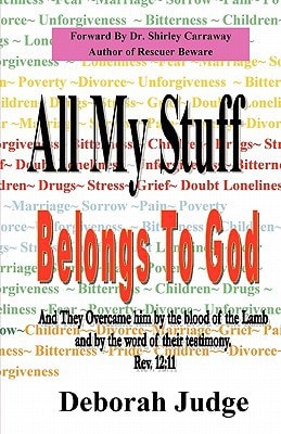 All My Stuff Belongs to God And They Overcame Him by the Blood of the Lamb, and by the Word of Their Testimony; ... Rev. 12:11