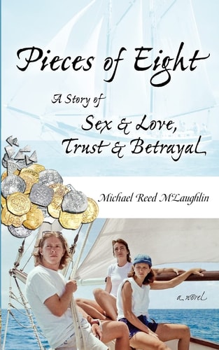 Pieces of Eight A Story of Sex and Love, Trust and Betrayal