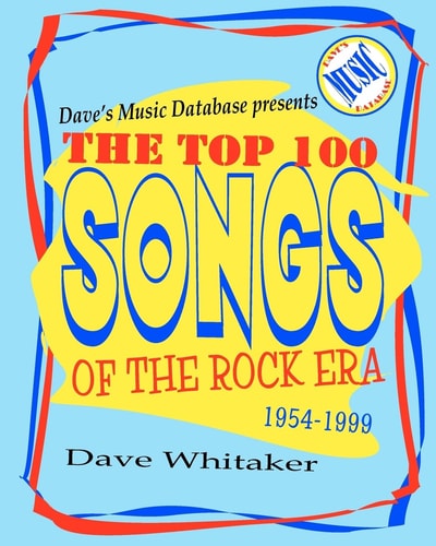 Dave's Music Database Presents The Top 100 Songs of the Rock Era 1954-1999