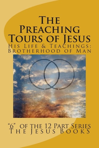 The Preaching Tours of Jesus Revelation of the Brotherhood of Man