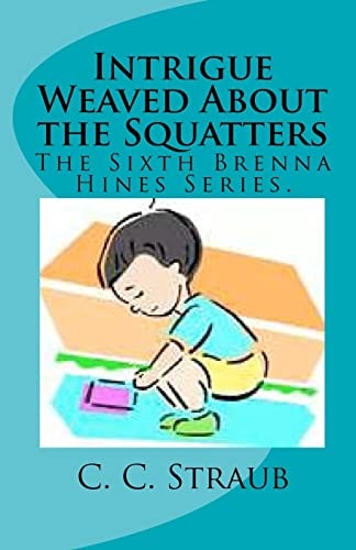 Intrigue Weaved About the Squatters The Sixth Brenna Hines Series.