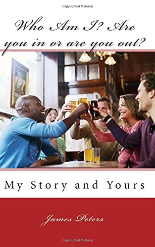 Who Am I? Are You in Or Are You Out? My Story and Yours