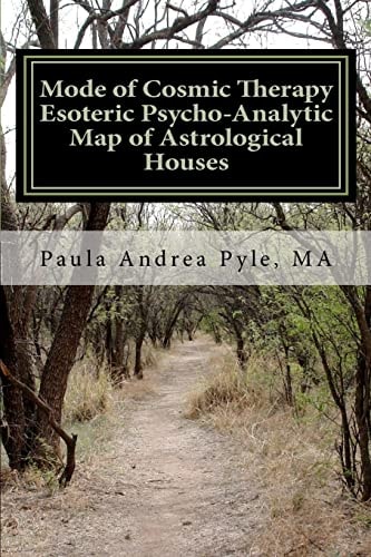 Mode of Cosmic Therapy Esoteric Psycho-Analytic Astrological Houses