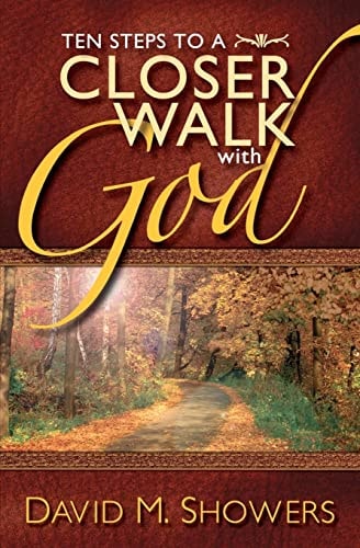Ten Steps to a Closer Walk With God