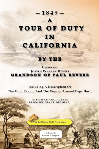 A Tour Of Duty In California Including A Description Of The Gold Region And The Voyage Around Cape Horn