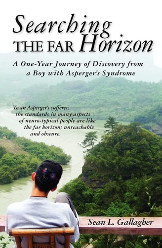 Searching the Far Horizon A One Year Journey of Discovery from a Boy with Asperger's Syndrome