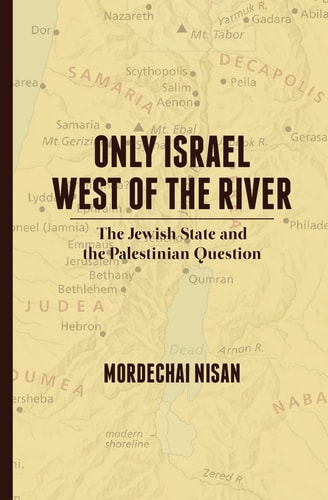 Only Israel West of the River The Jewish State & the Palestinian Question