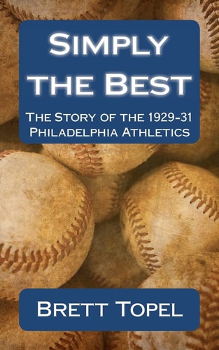 Simply the Best The Story of the 1929-31 Philadelphia Athletics