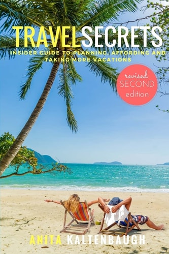 Travel Secrets Insider Guide to Planning, Affording and Taking More Vacations (2017 Edition)